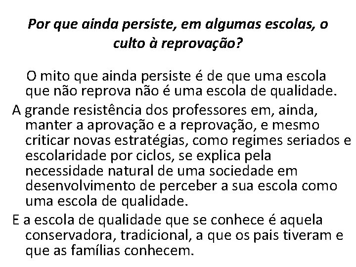 Por que ainda persiste, em algumas escolas, o culto à reprovação? O mito que Por que ainda persiste, em algumas escolas, o culto à reprovação? O mito que