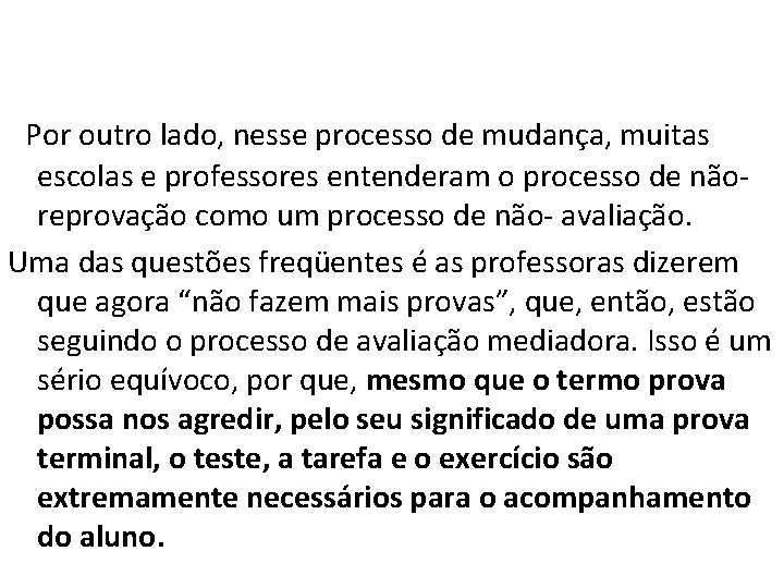 Por outro lado, nesse processo de mudança, muitas escolas e professores entenderam o processo Por outro lado, nesse processo de mudança, muitas escolas e professores entenderam o processo