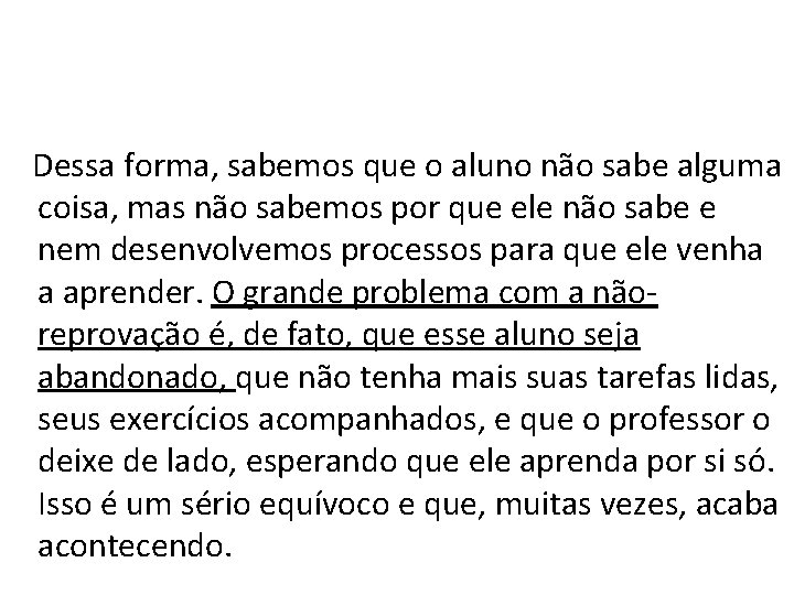 Dessa forma, sabemos que o aluno não sabe alguma coisa, mas não sabemos por Dessa forma, sabemos que o aluno não sabe alguma coisa, mas não sabemos por