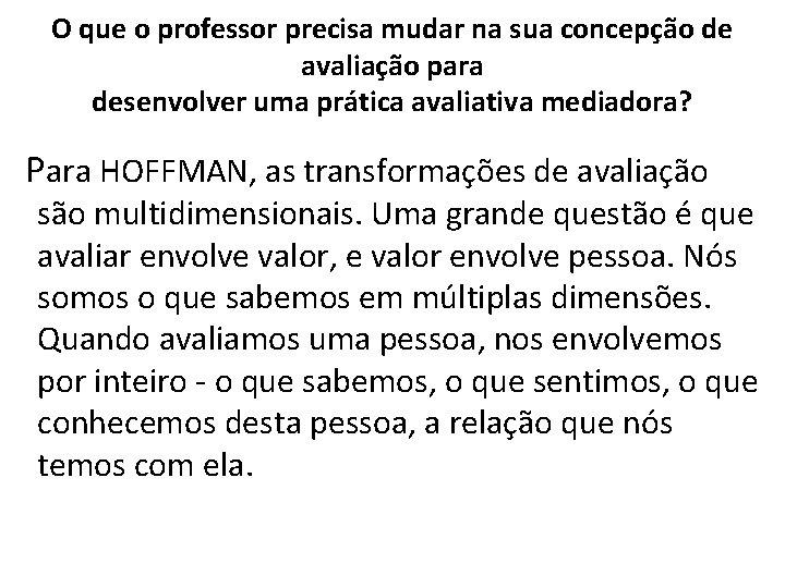 O que o professor precisa mudar na sua concepção de avaliação para desenvolver uma O que o professor precisa mudar na sua concepção de avaliação para desenvolver uma