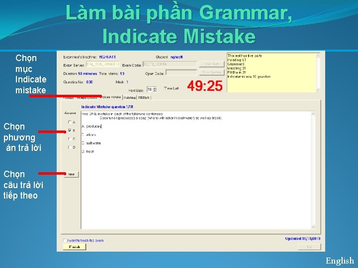 Làm bài phần Grammar, Indicate Mistake Chọn mục Indicate mistake Chọn phương án trả