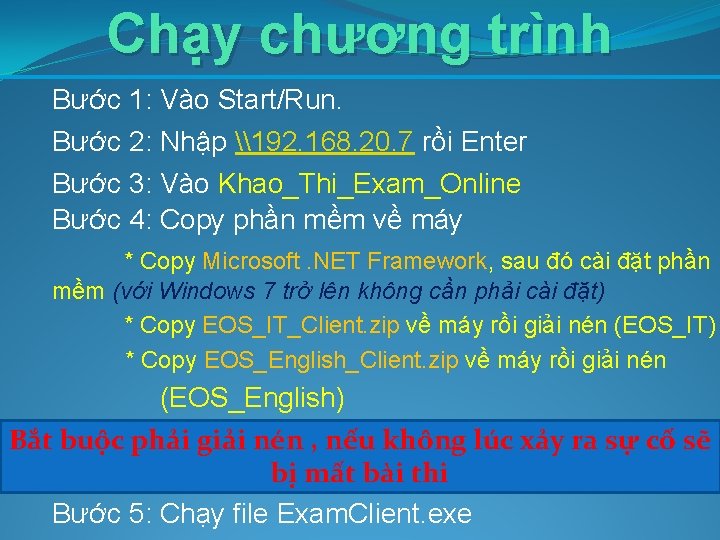 Chạy chương trình Bước 1: Vào Start/Run. Bước 2: Nhập \192. 168. 20. 7