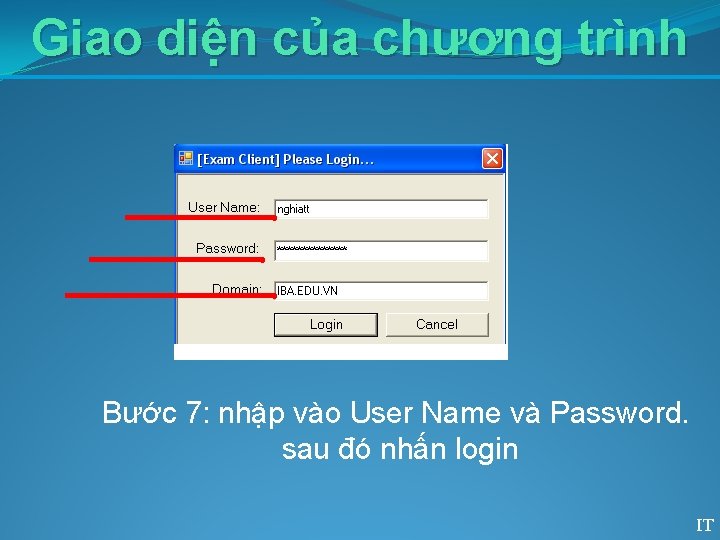 Giao diện của chương trình Bước 7: nhập vào User Name và Password. sau