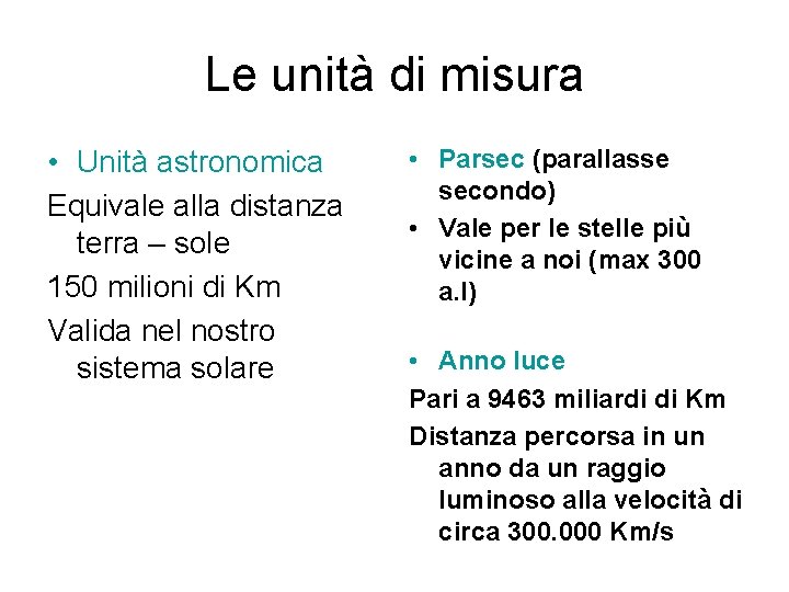 Le unità di misura • Unità astronomica Equivale alla distanza terra – sole 150