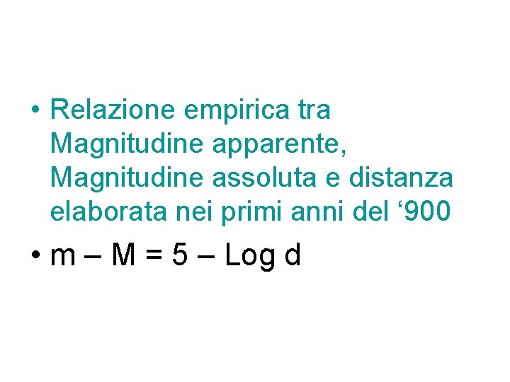  • Relazione empirica tra Magnitudine apparente, Magnitudine assoluta e distanza elaborata nei primi