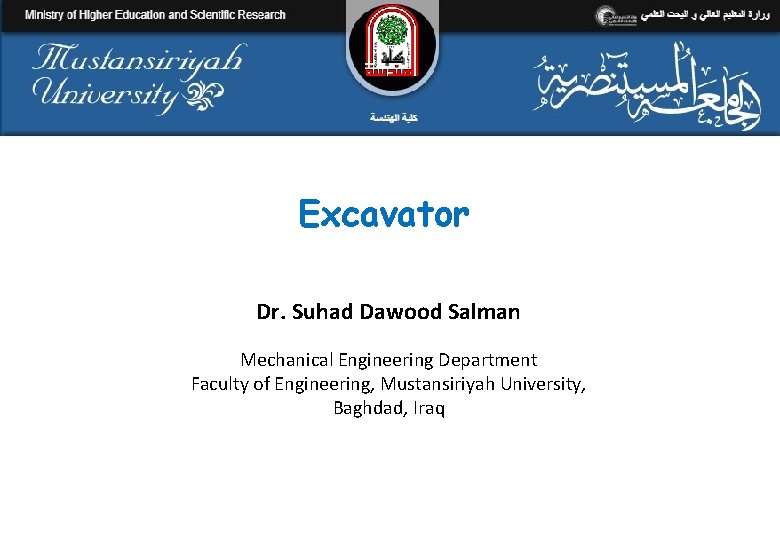 Excavator Dr. Suhad Dawood Salman Mechanical Engineering Department Faculty of Engineering, Mustansiriyah University, Baghdad,