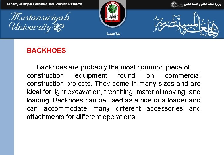 BACKHOES Backhoes are probably the most common piece of construction equipment found on commercial