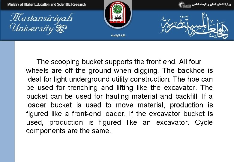 The scooping bucket supports the front end. All four wheels are off the ground