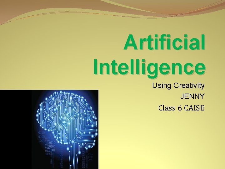 Artificial Intelligence Using Creativity JENNY Class 6 CAISE 