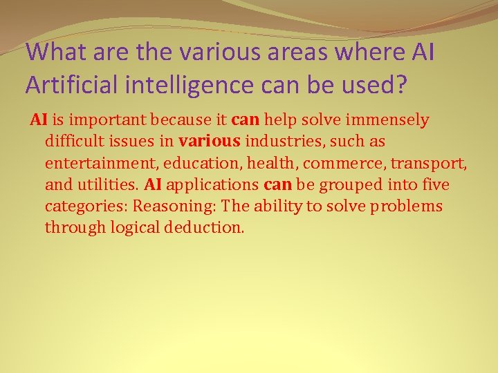 What are the various areas where AI Artificial intelligence can be used? AI is