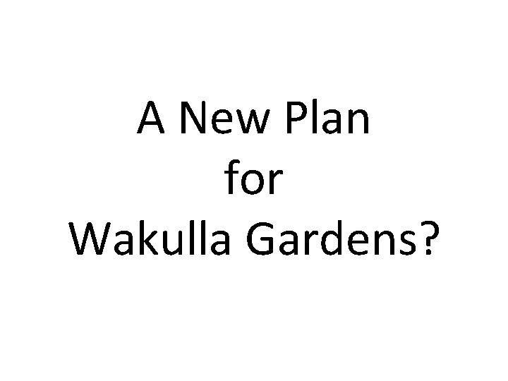 A New Plan for Wakulla Gardens? 