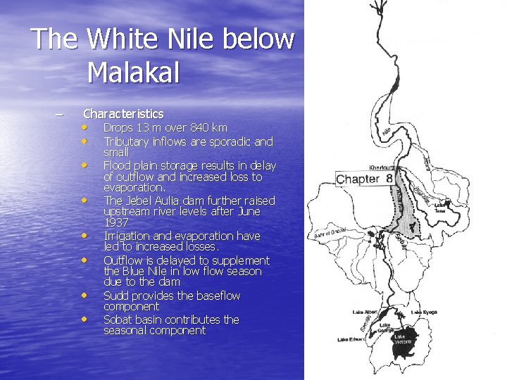 The White Nile below Malakal – Characteristics • • Drops 13 m over 840