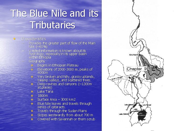 The Blue Nile and its Tributaries • Characteristics – – – Provides the greater