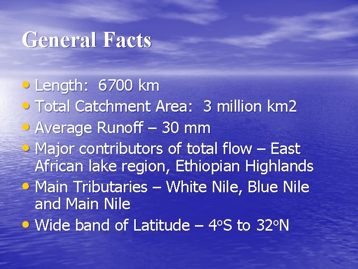 General Facts • Length: 6700 km • Total Catchment Area: 3 million km 2