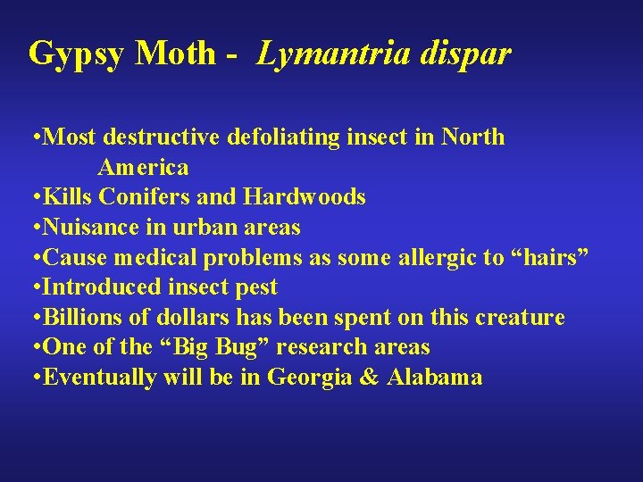 Gypsy Moth - Lymantria dispar • Most destructive defoliating insect in North America •