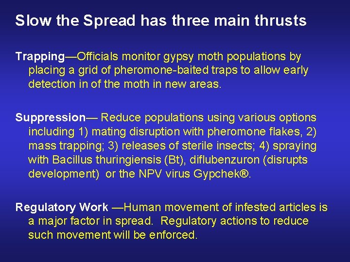 Slow the Spread has three main thrusts Trapping—Officials monitor gypsy moth populations by placing