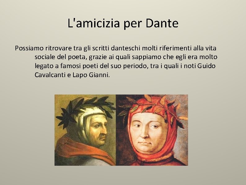 L'amicizia per Dante Possiamo ritrovare tra gli scritti danteschi molti riferimenti alla vita sociale