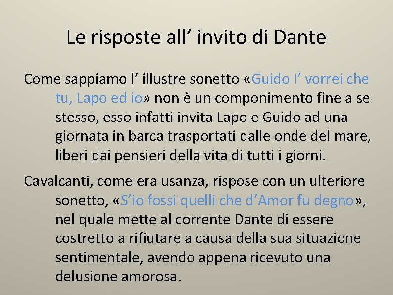 Le risposte all’ invito di Dante Come sappiamo l’ illustre sonetto «Guido I’ vorrei