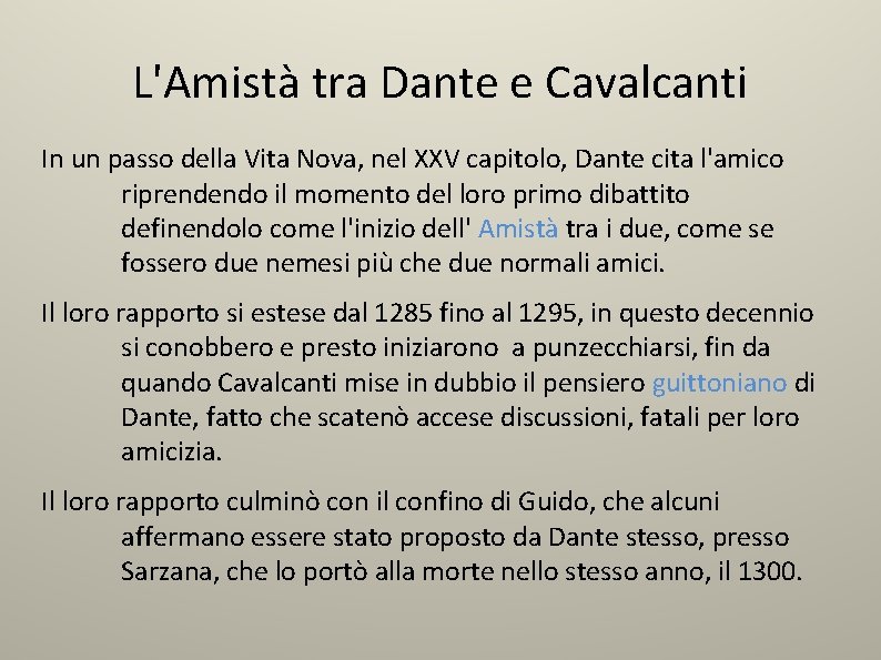 L'Amistà tra Dante e Cavalcanti In un passo della Vita Nova, nel XXV capitolo,