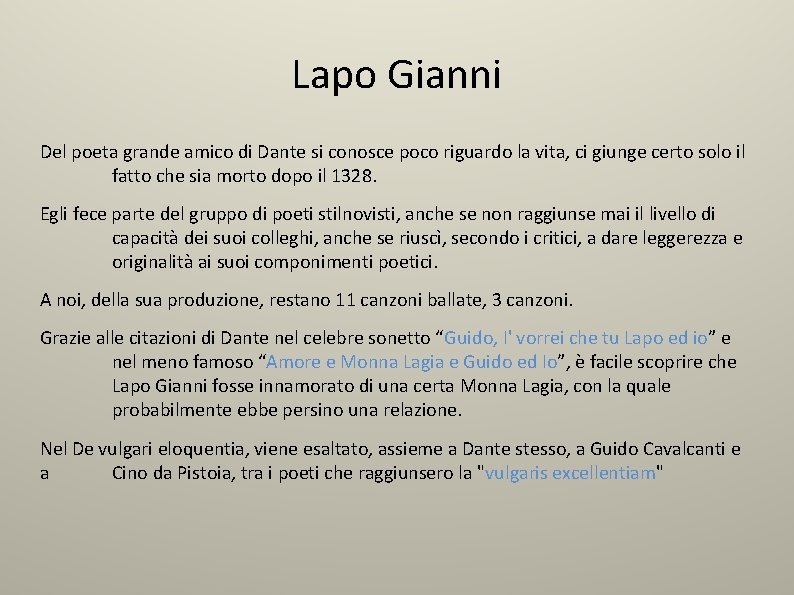 Lapo Gianni Del poeta grande amico di Dante si conosce poco riguardo la vita,