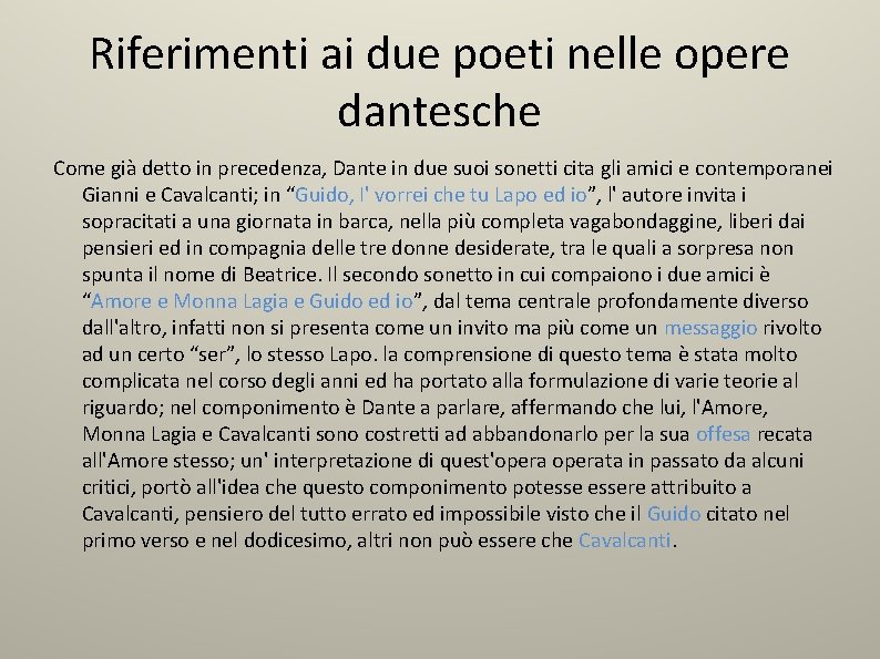 Riferimenti ai due poeti nelle opere dantesche Come già detto in precedenza, Dante in