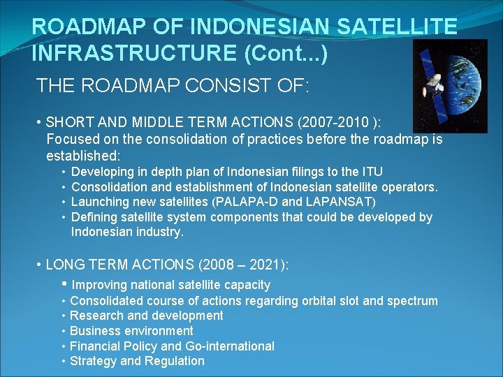 ROADMAP OF INDONESIAN SATELLITE INFRASTRUCTURE (Cont. . . ) THE ROADMAP CONSIST OF: •