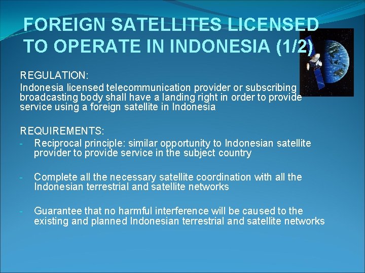 FOREIGN SATELLITES LICENSED TO OPERATE IN INDONESIA (1/2) REGULATION: Indonesia licensed telecommunication provider or