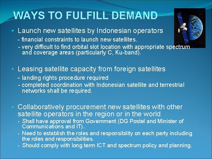 WAYS TO FULFILL DEMAND • Launch new satellites by Indonesian operators - financial constraints