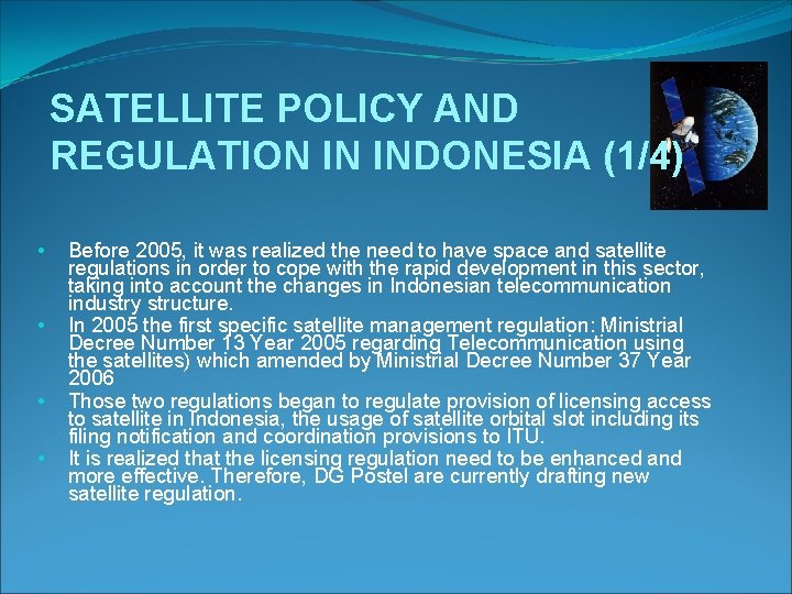 SATELLITE POLICY AND REGULATION IN INDONESIA (1/4) • • Before 2005, it was realized