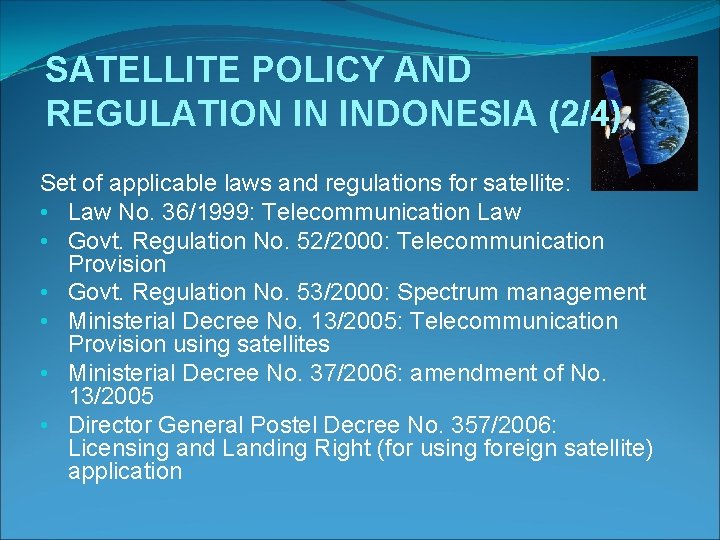 SATELLITE POLICY AND REGULATION IN INDONESIA (2/4) Set of applicable laws and regulations for