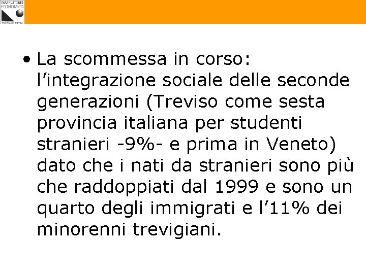  • La scommessa in corso: l’integrazione sociale delle seconde generazioni (Treviso come sesta