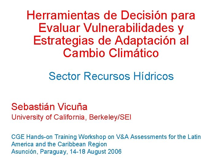 Herramientas de Decisión para Evaluar Vulnerabilidades y Estrategias de Adaptación al Cambio Climático Sector