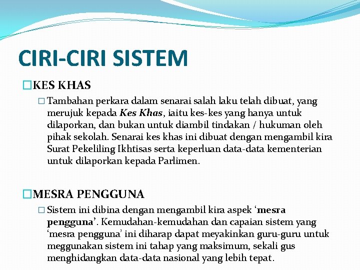 CIRI-CIRI SISTEM �KES KHAS � Tambahan perkara dalam senarai salah laku telah dibuat, yang