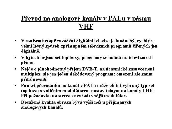 Převod na analogové kanály v PALu v pásmu VHF • V současné etapě zavádění