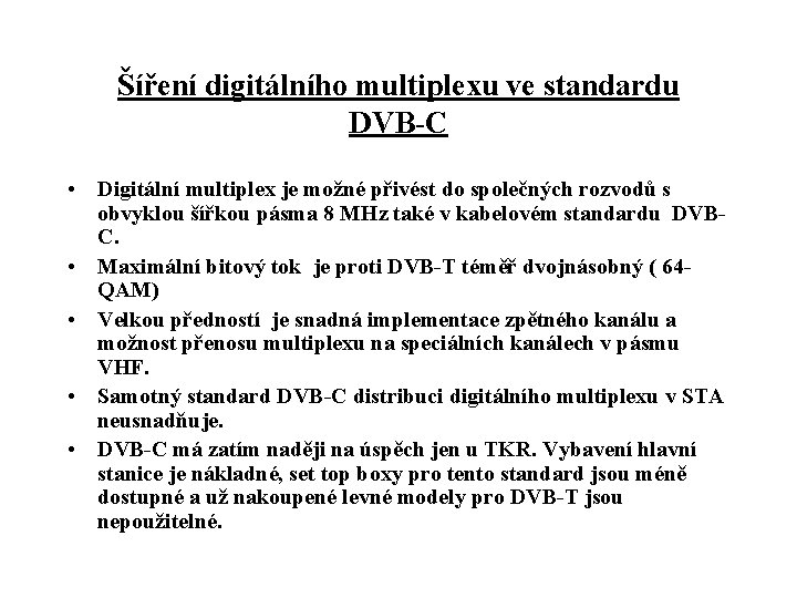 Šíření digitálního multiplexu ve standardu DVB-C • Digitální multiplex je možné přivést do společných