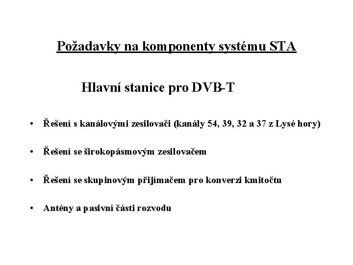 Požadavky na komponenty systému STA Hlavní stanice pro DVB-T • Řešení s kanálovými zesilovači
