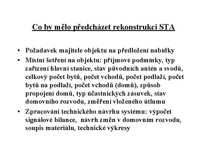 Co by mělo předcházet rekonstrukci STA • Požadavek majitele objektu na předložení nabídky •