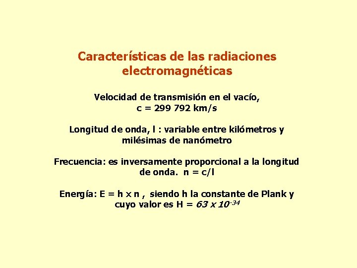 Características de las radiaciones electromagnéticas Velocidad de transmisión en el vacío, c = 299