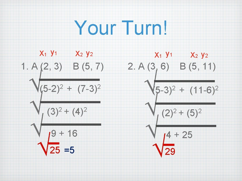 Your Turn! X 1 y 1 1. A (2, 3) √ √ X 2