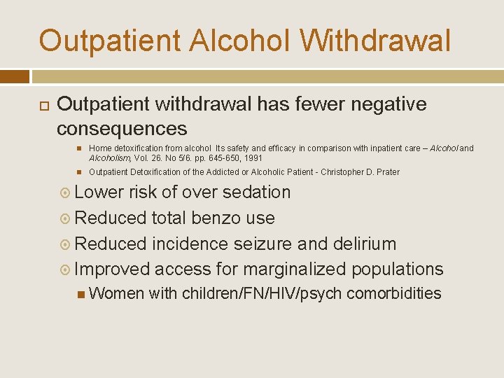 Outpatient Alcohol Withdrawal Outpatient withdrawal has fewer negative consequences Home detoxification from alcohol Its