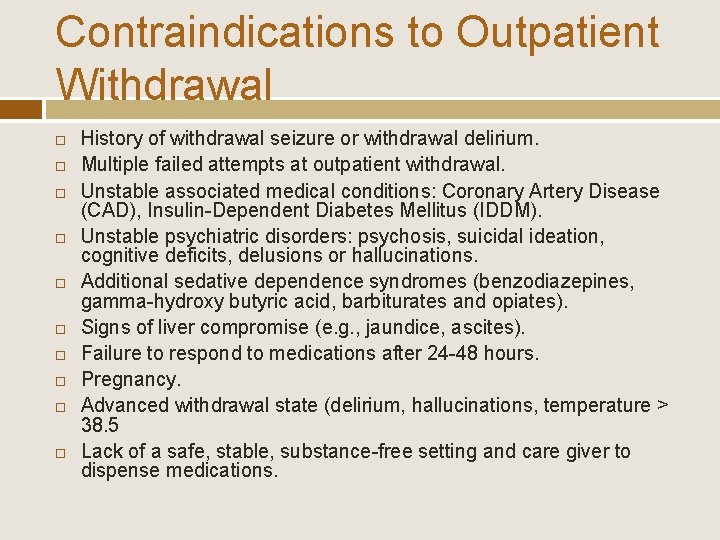 Contraindications to Outpatient Withdrawal History of withdrawal seizure or withdrawal delirium. Multiple failed attempts