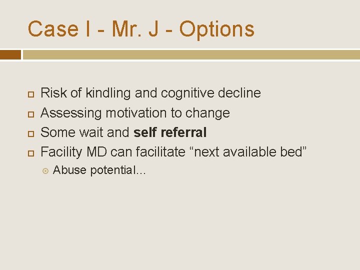 Case I - Mr. J - Options Risk of kindling and cognitive decline Assessing