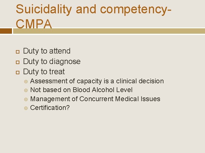 Suicidality and competency. CMPA Duty to attend Duty to diagnose Duty to treat Assessment