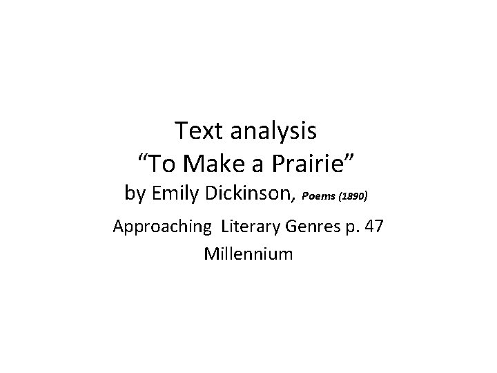 Text analysis “To Make a Prairie” by Emily Dickinson, Poems (1890) Approaching Literary Genres