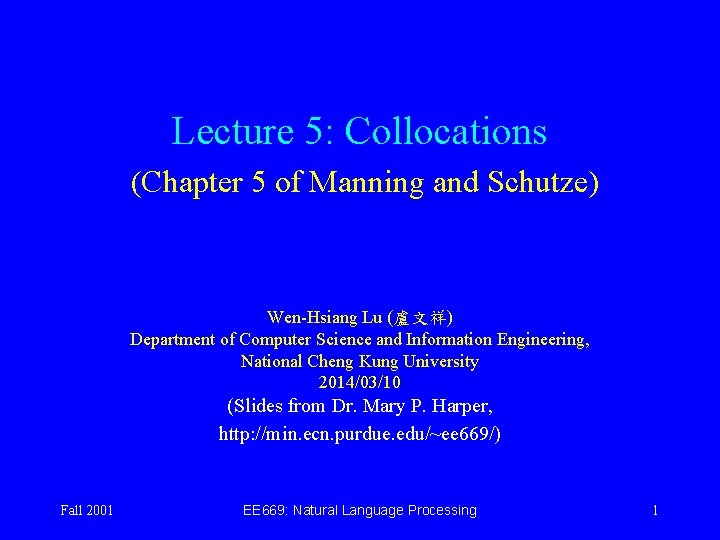 Lecture 5: Collocations (Chapter 5 of Manning and Schutze) Wen-Hsiang Lu (盧文祥) Department of