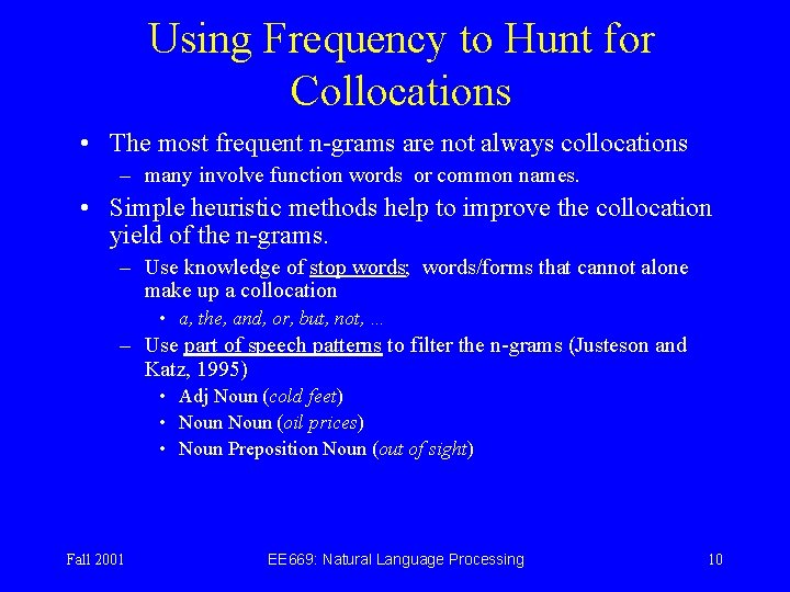 Using Frequency to Hunt for Collocations • The most frequent n-grams are not always