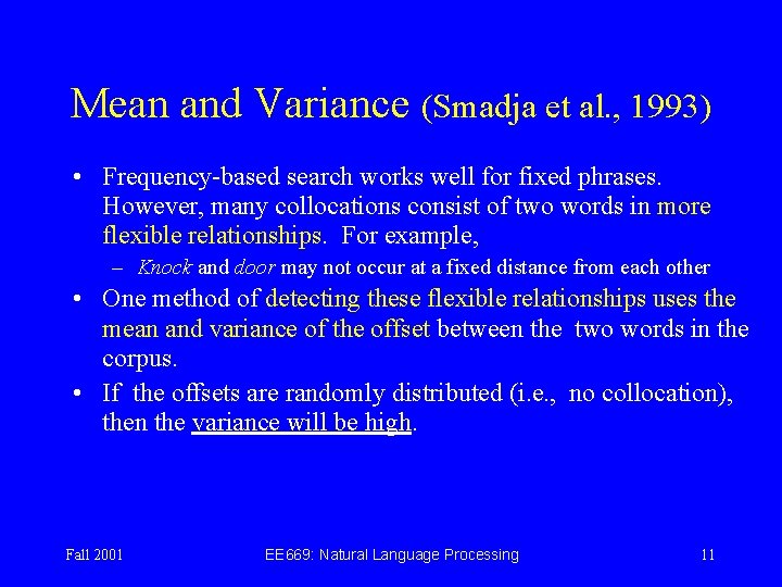 Mean and Variance (Smadja et al. , 1993) • Frequency-based search works well for