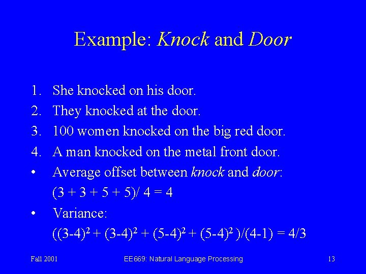 Example: Knock and Door 1. 2. 3. 4. • • She knocked on his