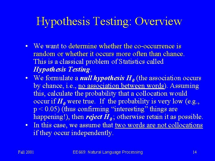 Hypothesis Testing: Overview • We want to determine whether the co-occurrence is random or