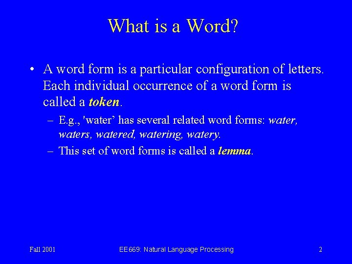 What is a Word? • A word form is a particular configuration of letters.